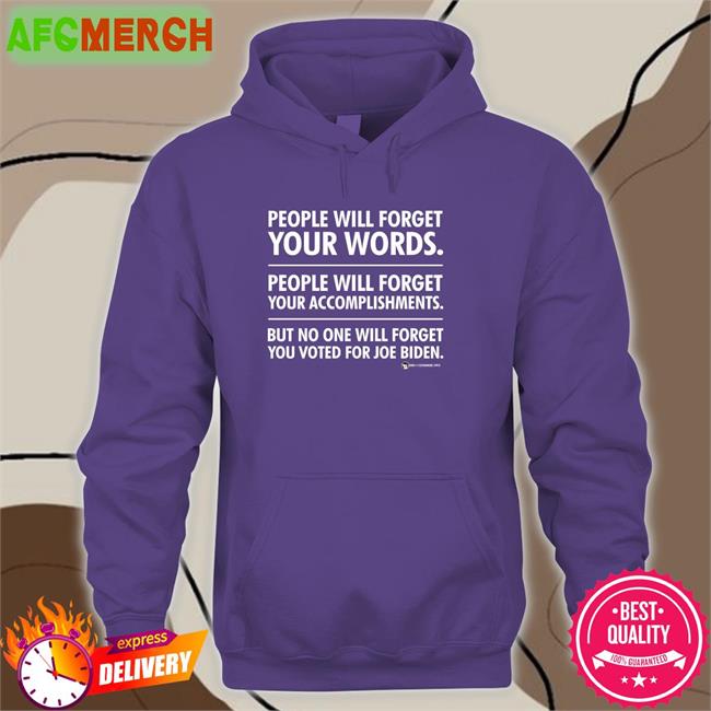 We Are Change Merch People Will Forget Your Words People Will Forget Your Accomplishments But No One Will Forget You Voted For Joe Biden Long Sleeve Tee Luke Rudkowski