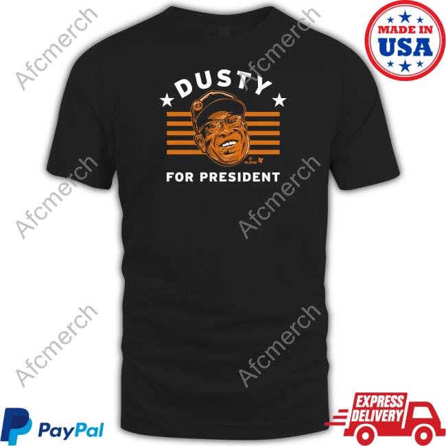 Breakingt Dusty Baker For President T Shirt