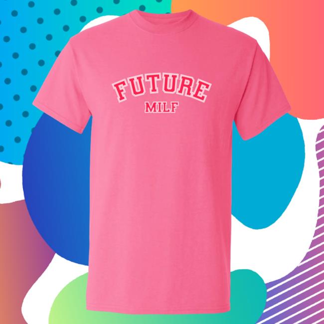 Official SadieCrowell Merch Sadie Crowell FUTURE MILF Hot Pink T Shirt