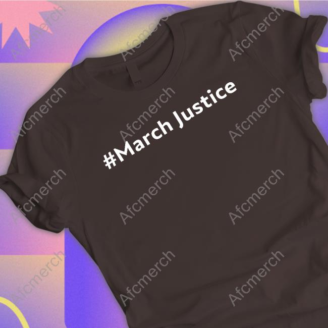 Official March Justice T-Shirt