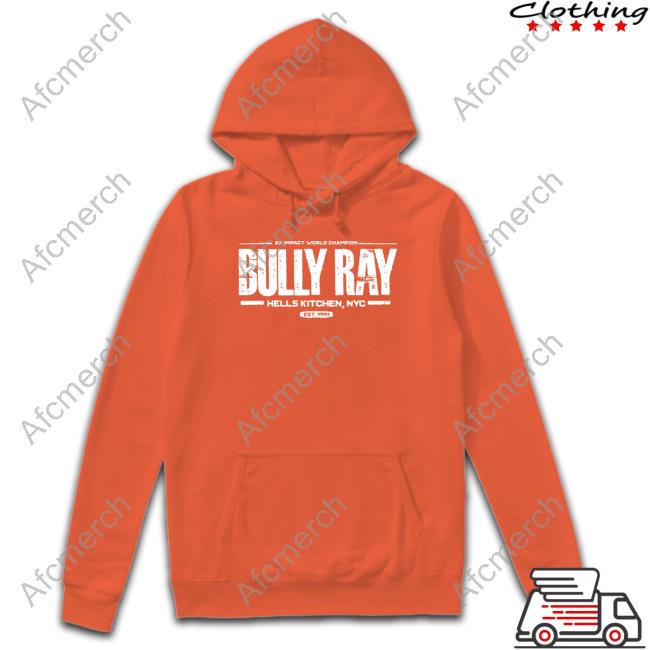 Official 2X Impact World Champion Bully Ray Hells Kitchen Nyc Est 1991 Shirt Impact Wrestling Store 2X Impact World Champion Bully Ray Hells Kitchen Nyc Est 1991 Long Sleeve Tee Shirt