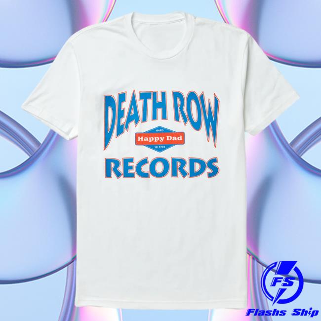 Happy Dad Hard Seltzer Clothing Store Shop Happy Happy Dad X Death Row Collab Shirts White HappyDad Merch