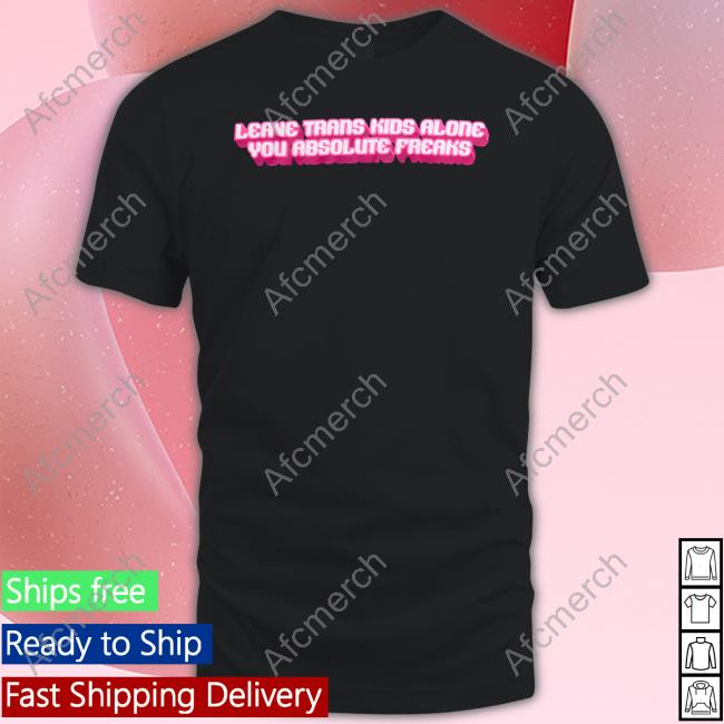 Crooked Store Leave Trans Kids Alone You Absolute Freaks Sweatshirt David Tennant