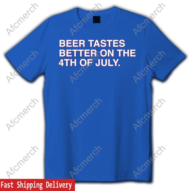 Official Obvious Shirts Beer Tastes Better On The 4Th Of July Sweatshirt