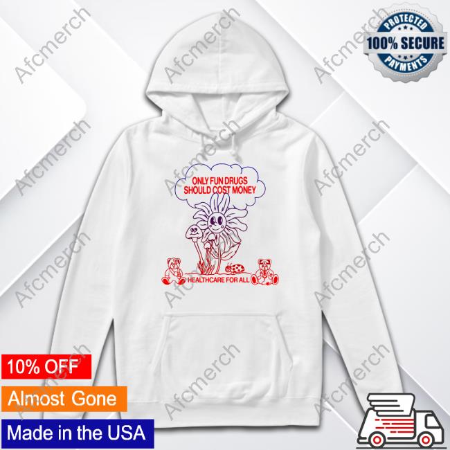 Official Crooked Media Merch Only Fun Drugs Should Cost Money Healthcare For All Hoodie