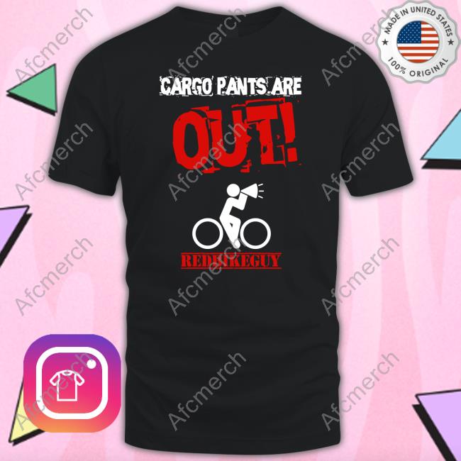 Official Red Bike Guy Cargo Pants Are Out T-Shirt