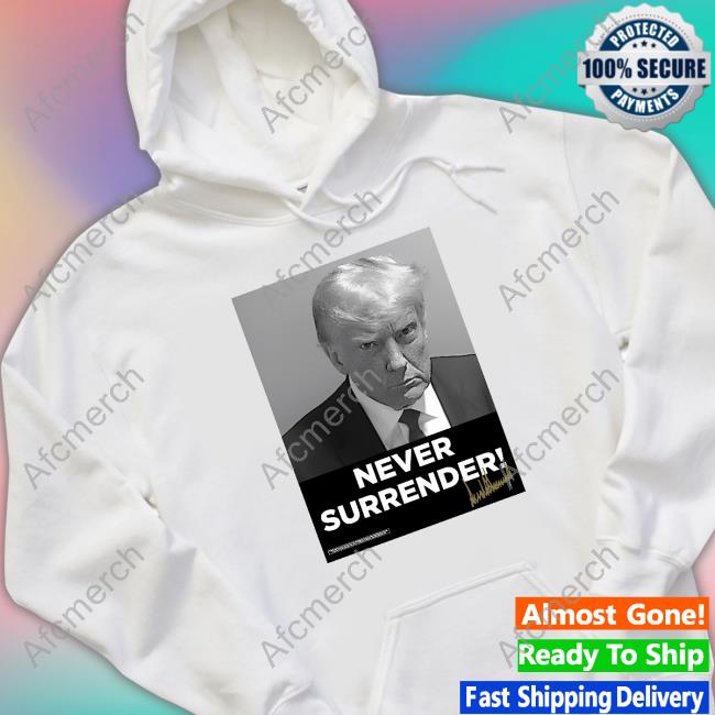 Official Trump Make America Great Again 2024 Trump Mugshot Never Surrender Signed Shirt